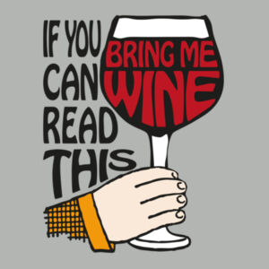 If You Can Read This Bring Me Wine - Womens Classic Tee Design